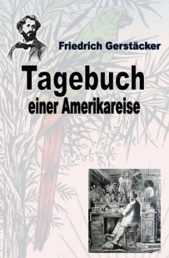 Tagebuch einer Amerika-Reise - Gerstäcker, Friedrich