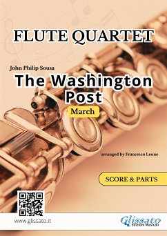 The Washington Post March for Flute Quartet (score & parts) (fixed-layout eBook, ePUB) - Philip Sousa, John; cura di Francesco Leone, a