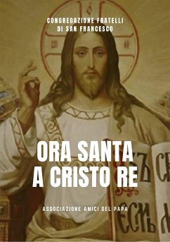 Ora Santa a Cristo Re (eBook, ePUB) - Fratelli di San Francesco (Curatore), Congregazione