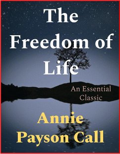The Freedom Of Life (eBook, ePUB) - Payson Call, Annie