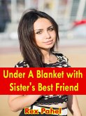 Under A Blanket with Sister's Best Friend (eBook, ePUB)