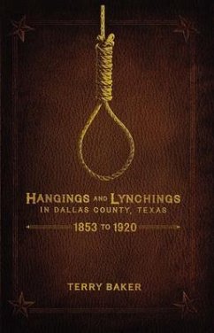 Hangings and Lynchings in Dallas County, Texas (eBook, ePUB) - Baker, Terry