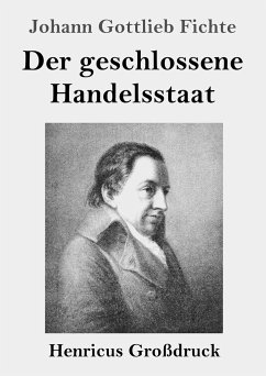 Der geschlossene Handelsstaat (Großdruck) - Fichte, Johann Gottlieb