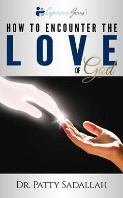 How to Encounter the LOVE of God (eBook, ePUB) - Sadallah, Patty