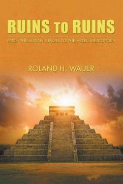 Ruins to Ruins (eBook, ePUB) - Wauer, Roland H.