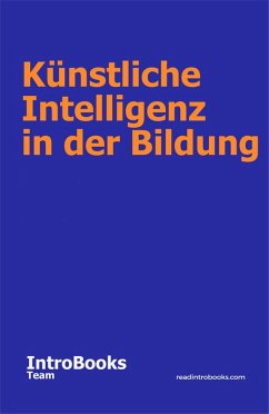 Künstliche Intelligenz in der Bildung (eBook, ePUB) - Team, IntroBooks