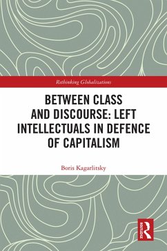 Between Class and Discourse: Left Intellectuals in Defence of Capitalism (eBook, PDF) - Kagarlitsky, Boris