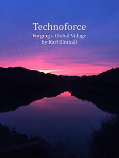 Technoforce: Forging a Global Village (eBook, ePUB) - Kimball, Karl