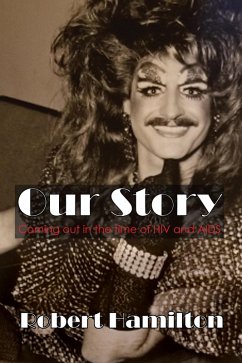 Our Story: Coming out in the time of HIV and AIDS (eBook, ePUB) - Hamilton, Robert