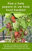 Hoe u hete pepers in uw huis kunt kweken. In de tuin, in potten of op het balkon (eBook, ePUB) Hoe u hete pepers in uw huis kunt kweken. In de tuin, in potten of op het balkon (eBook, ePUB)