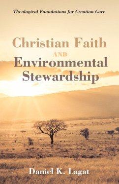 Christian Faith and Environmental Stewardship (eBook, ePUB) Christian Faith and Environmental Stewardship (eBook, ePUB)