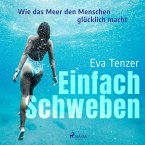 Einfach Schweben. Wie das Meer den Menschen glücklich macht (MP3-Download)