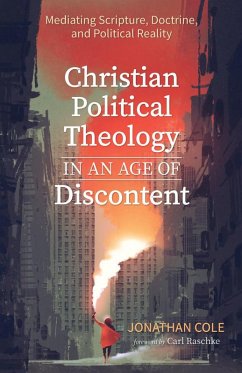 Christian Political Theology in an Age of Discontent (eBook, ePUB) Christian Political Theology in an Age of Discontent (eBook, ePUB)