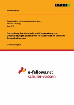 Darstellung der Merkmale und Vermarktung von Dienstleistungen anhand von Friseurbetrieben und dem Gesundheitswesen (eBook, PDF)