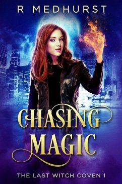 Chasing Magic (The Last Witch Coven, #1) (eBook, ePUB) - Medhurst, Rachel