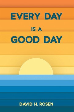 Every Day Is a Good Day (eBook, ePUB) - Rosen, David H.