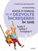 Ajuta-ti copilul sa-si dezvolte increderea in sine (eBook, ePUB)