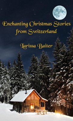 Enchanting Christmas Stories from Switzerland (eBook, ePUB) - Baiter, Larissa
