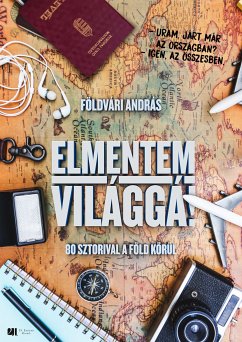 Elmentem világgá! (eBook, ePUB) - Földvári, András