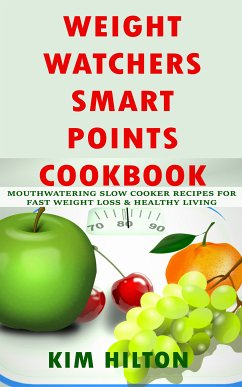Weight Watchers Smart Points Cookbook (eBook, ePUB) - Hilton, Kim