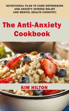 The Anti-Anxiety Cookbook (eBook, ePUB) - Hilton, Kim