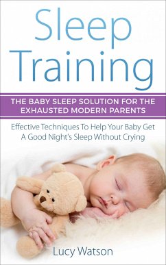 Sleep Training-The Baby Sleep Solution for the Exhausted Modern Parents (eBook, ePUB) - Watson, Lucy