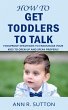 How to Get Toddlers to Talk (eBook,... - Bild 1