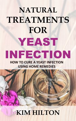 Natural Treatments for Yeast Infection (eBook, ePUB) - Hilton, Kim