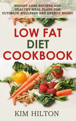 Low Fat Diet Cookbook (eBook, ePUB) - Hilton, Kim