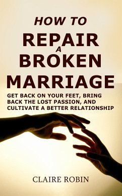 How to Repair a Broken Marriage (eBook, ePUB) - Robin, Claire