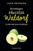 Sa Intelegem Educatia Waldorf (eBook, ePUB)
