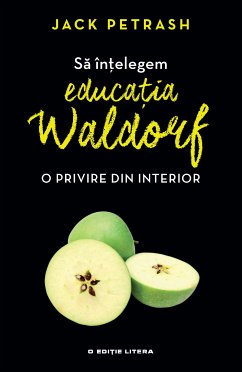 Sa Intelegem Educatia Waldorf (eBook, ePUB) - Petrash, Jack
