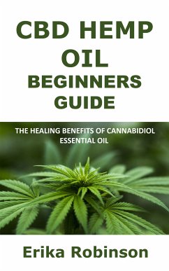 CBD Hemp Oil Beginners Guide (eBook, ePUB) - Robinson, Erika