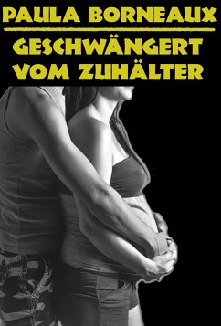 Geschwängert vom Zuhälter (eBook, ePUB) - Borneaux, Paula