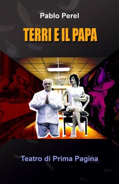 Terri e il Papa (TEATRO DI PRIMA PAGINA, #1) (eBook, ePUB) - Perel, Pablo