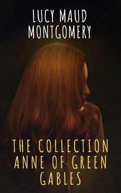 The Collection Anne of Green Gables (eBook, ePUB) - Montgomery, Lucy Maud; Classics, The griffin