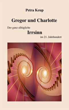 Gregor und Charlotte - Der ganz alltägliche Irrsinn im 21. Jahrhundert (eBook, ePUB)