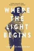 Where the Light Begins: A Seeker's Journey for Truth, Freedom and a Place to Call Home (eBook, ePUB)