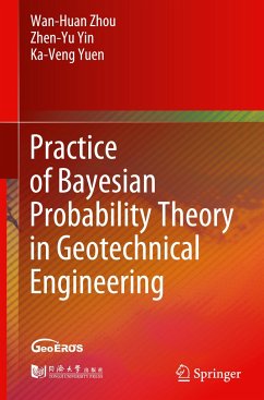 Practice of Bayesian Probability Theory in Geotechnical Engineering - Zhou, Wanhuan;Yin, Zhen-Yu;Yuen, Ka-Veng