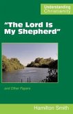 &quote;The Lord Is My Shepherd&quote;: and Other Papers