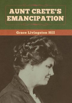 Aunt Crete's Emancipation - Hill, Grace Livingston