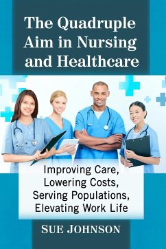 The Quadruple Aim in Nursing and Healthcare - Johnson, Sue