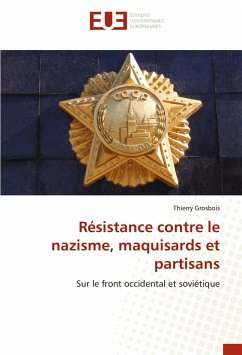 Résistance contre le nazisme, maquisards et partisans - Grosbois, Thierry
