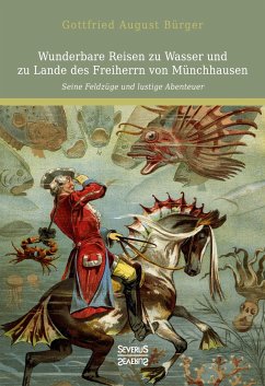 Wunderbare Reisen zu Wasser und zu Lande des Freiherrn von Münchhausen - Bürger, Gottfried August