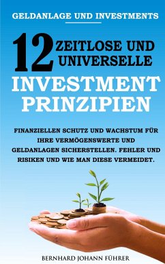 Geldanlage und Investments - 12 zeitlose und universelle Investment-Prinzipien - Führer, Bernhard