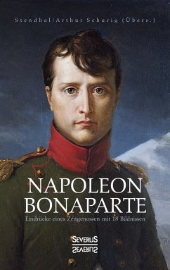Napoleon Bonaparte. Eindrücke eines Zeitgenossen mit 18 Bildnissen - Stendhal, Marie-Henri