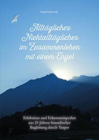 Alltägliches Nichtalltägliches im Zusammenleben mit einem Engel