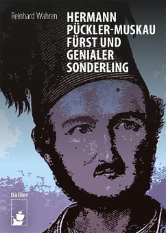 Hermann Pückler-Muskau - Fürst und genialer Sonderling - Wahren, Reinhard