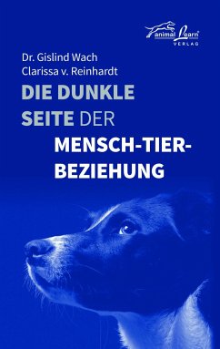 Die dunkle Seite der Mensch-Tier-Beziehung - Dr. Wach, Gislind;v. Reinhardt, Clarissa