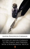 Letters of Anton Chekhov to His Family and Friends with a Biographical Sketch (eBook, ePUB)